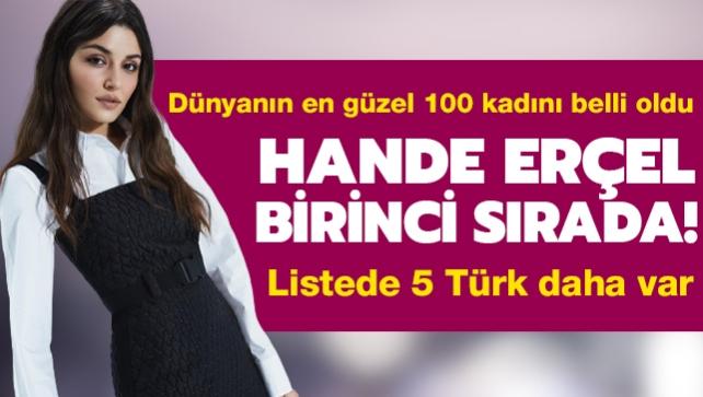 Dünyanın en güzel 100 kadını belli oldu... Hande Erçel birinci seçildi! Listede 5 Türk daha var