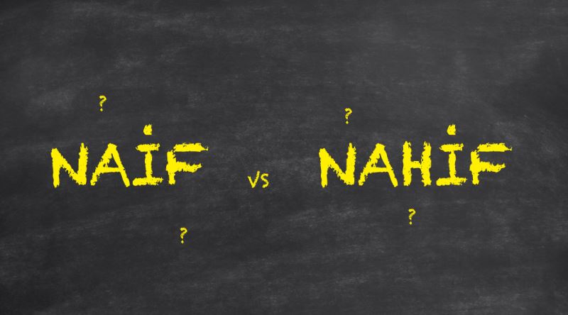 Kullanırken Hata Yaptığımız İki Kelime: Naif ve Nahif Arasındaki Fark Nedir?